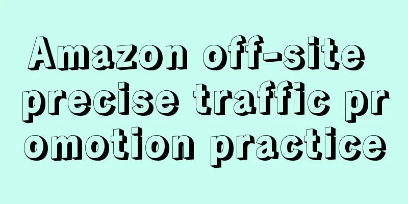 Amazon off-site precise traffic promotion practice
