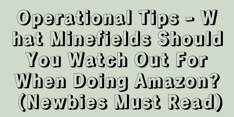 Operational Tips - What Minefields Should You Watch Out For When Doing Amazon? (Newbies Must Read)