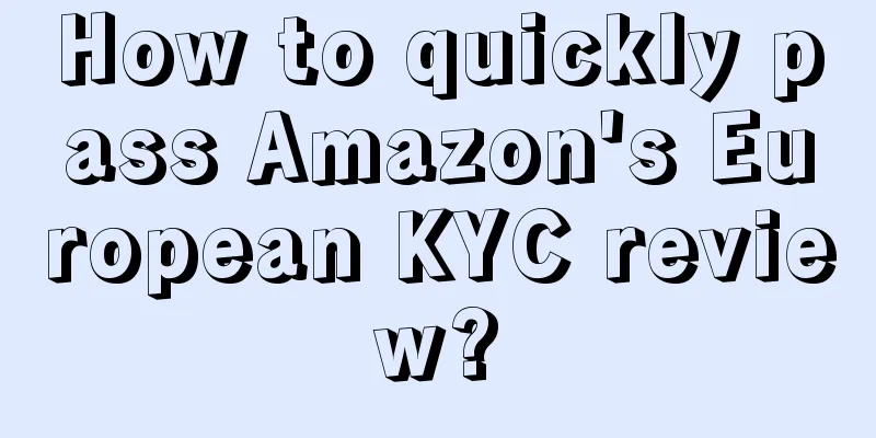 How to quickly pass Amazon's European KYC review?