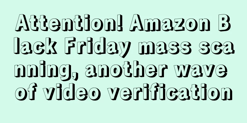 Attention! Amazon Black Friday mass scanning, another wave of video verification