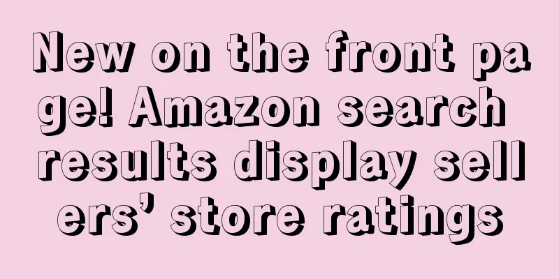 New on the front page! Amazon search results display sellers’ store ratings