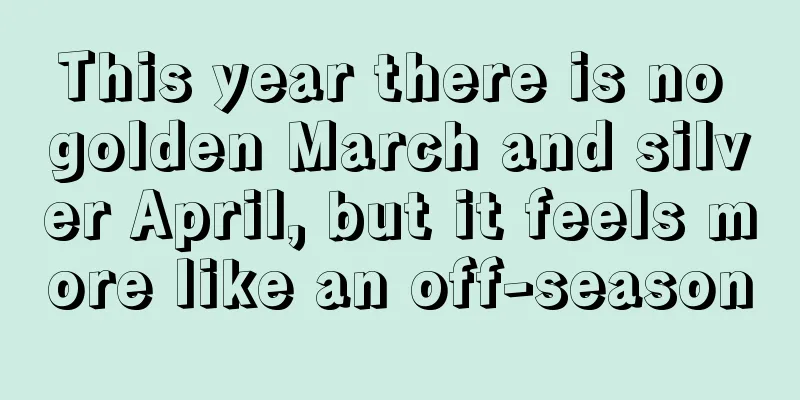 This year there is no golden March and silver April, but it feels more like an off-season