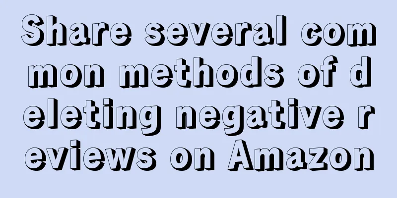 Share several common methods of deleting negative reviews on Amazon