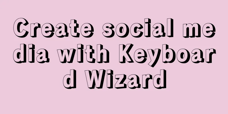 Create social media with Keyboard Wizard