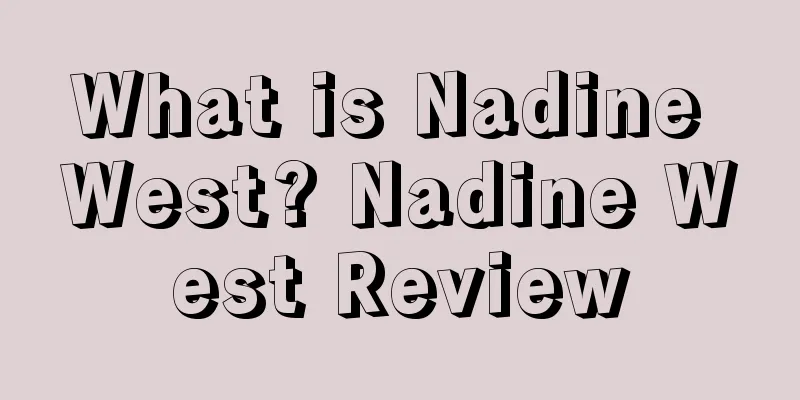 What is Nadine West? Nadine West Review
