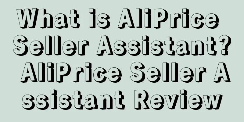 What is AliPrice Seller Assistant? AliPrice Seller Assistant Review