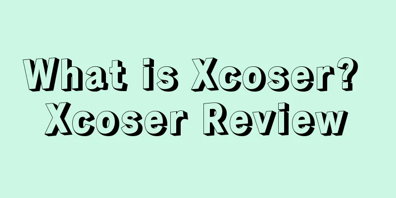 What is Xcoser? Xcoser Review