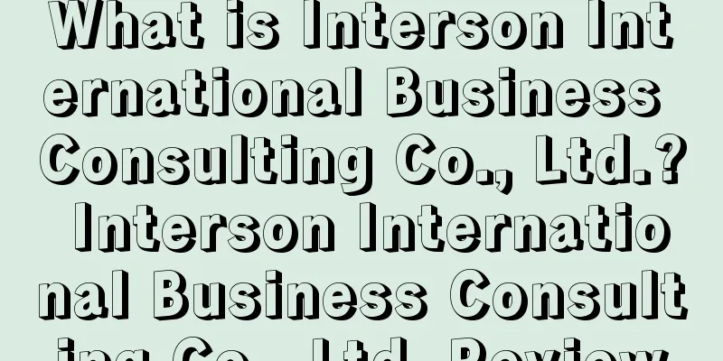 What is Interson International Business Consulting Co., Ltd.? Interson International Business Consulting Co., Ltd. Review