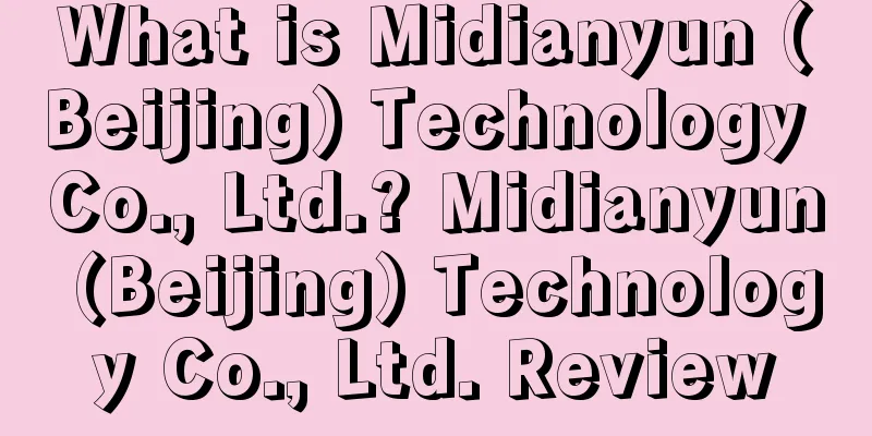 What is Midianyun (Beijing) Technology Co., Ltd.? Midianyun (Beijing) Technology Co., Ltd. Review