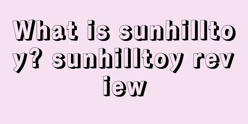 What is sunhilltoy? sunhilltoy review