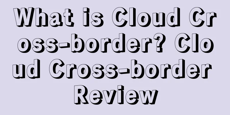 What is Cloud Cross-border? Cloud Cross-border Review