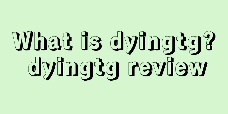 What is dyingtg? dyingtg review