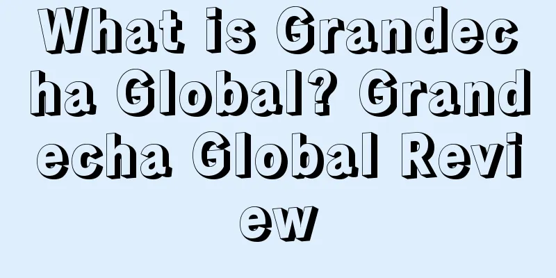 What is Grandecha Global? Grandecha Global Review