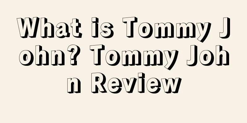 What is Tommy John? Tommy John Review