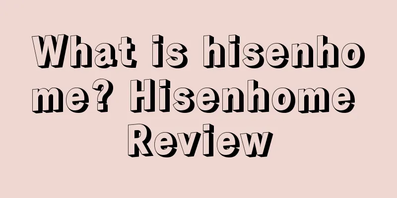 What is hisenhome? Hisenhome Review