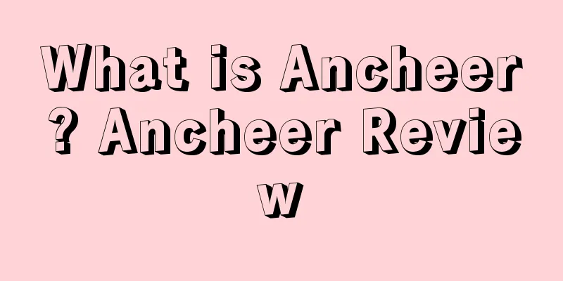 What is Ancheer? Ancheer Review