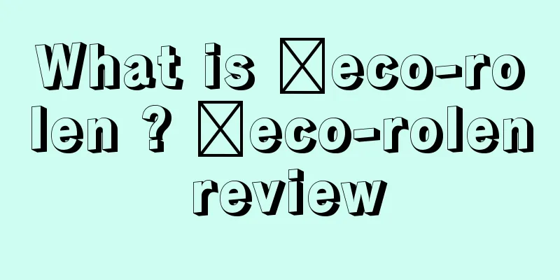 What is ​eco-rolen ? ​eco-rolen review