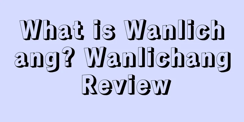 What is Wanlichang? Wanlichang Review