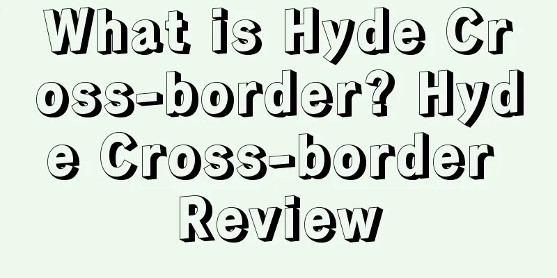 What is Hyde Cross-border? Hyde Cross-border Review