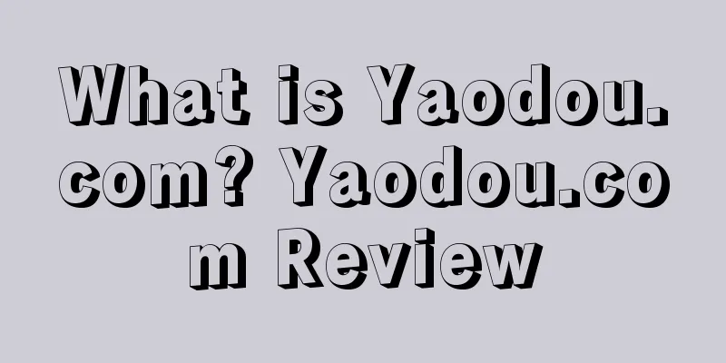 What is Yaodou.com? Yaodou.com Review