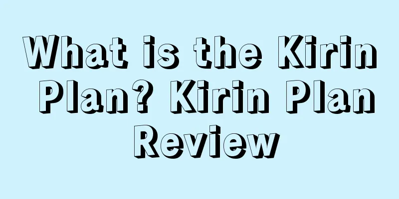 What is the Kirin Plan? Kirin Plan Review