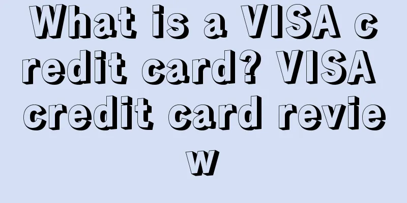 What is a VISA credit card? VISA credit card review