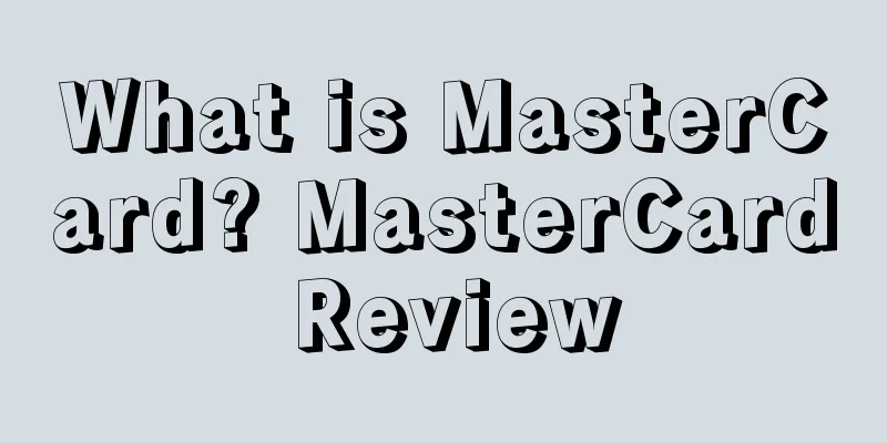 What is MasterCard? MasterCard Review
