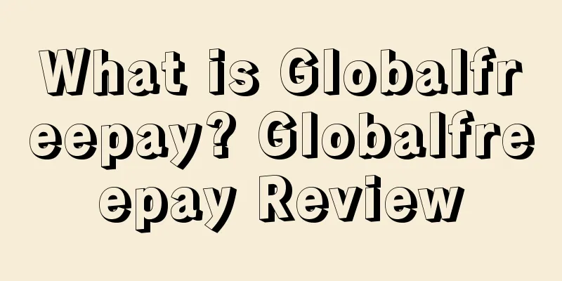 What is Globalfreepay? Globalfreepay Review