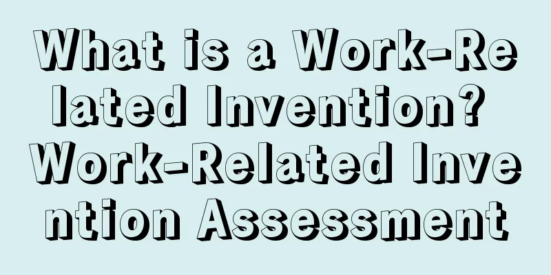 What is a Work-Related Invention? Work-Related Invention Assessment