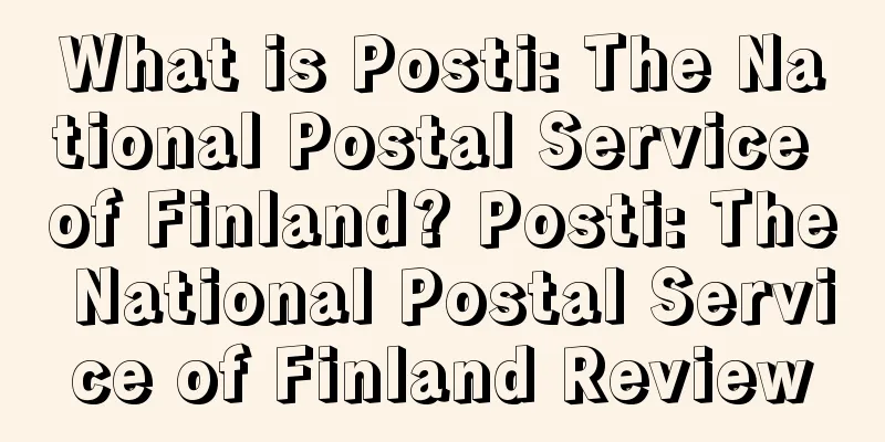 What is Posti: The National Postal Service of Finland? Posti: The National Postal Service of Finland Review