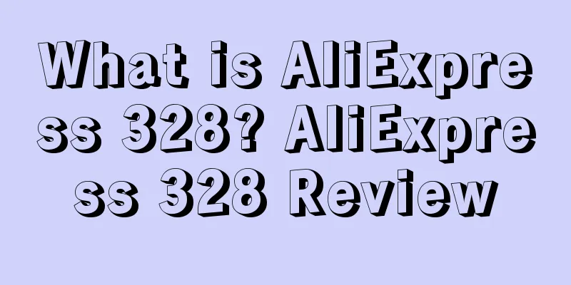 What is AliExpress 328? AliExpress 328 Review