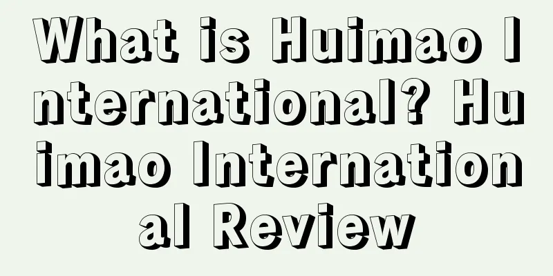 What is Huimao International? Huimao International Review