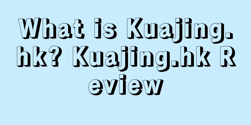 What is Kuajing.hk? Kuajing.hk Review