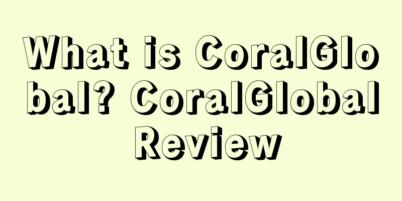 What is CoralGlobal? CoralGlobal Review
