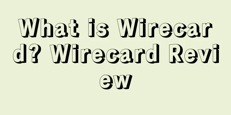 What is Wirecard? Wirecard Review