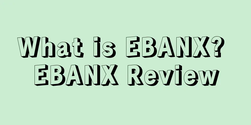 What is EBANX? EBANX Review