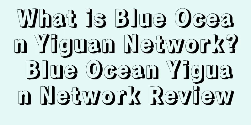 What is Blue Ocean Yiguan Network? Blue Ocean Yiguan Network Review
