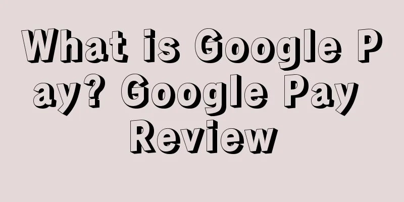 What is Google Pay? Google Pay Review