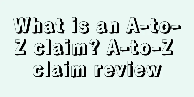What is an A-to-Z claim? A-to-Z claim review