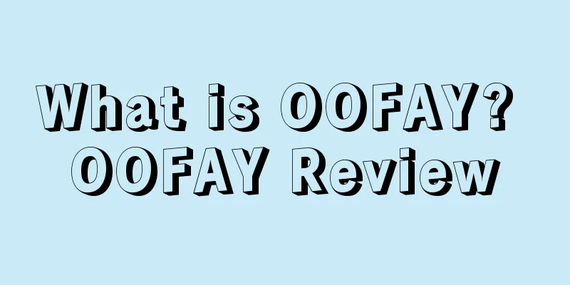 What is OOFAY? OOFAY Review