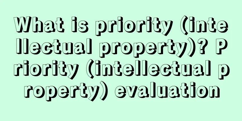 What is priority (intellectual property)? Priority (intellectual property) evaluation