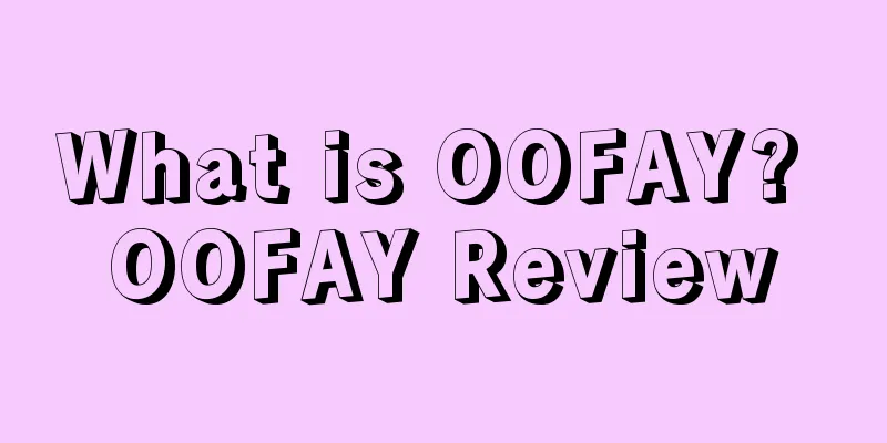 What is OOFAY? OOFAY Review
