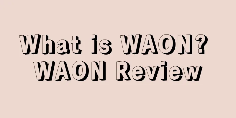 What is WAON? WAON Review