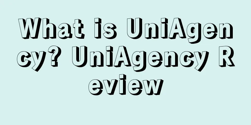 What is UniAgency? UniAgency Review