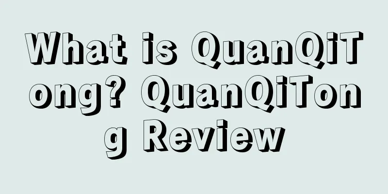 What is QuanQiTong? QuanQiTong Review