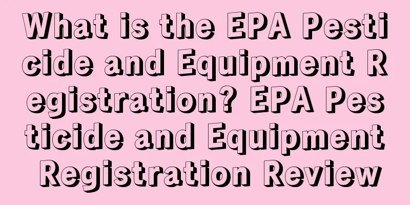 What is the EPA Pesticide and Equipment Registration? EPA Pesticide and Equipment Registration Review