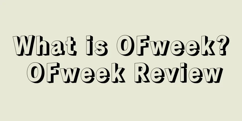 What is OFweek? OFweek Review