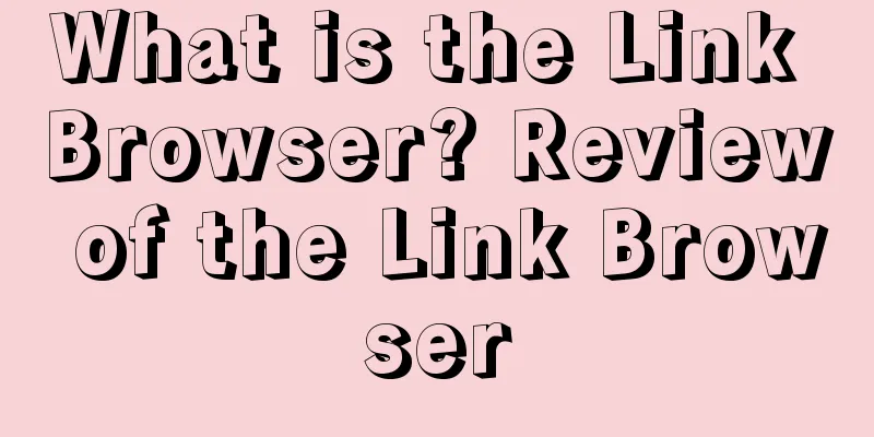 What is the Link Browser? Review of the Link Browser