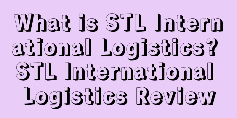What is STL International Logistics? STL International Logistics Review