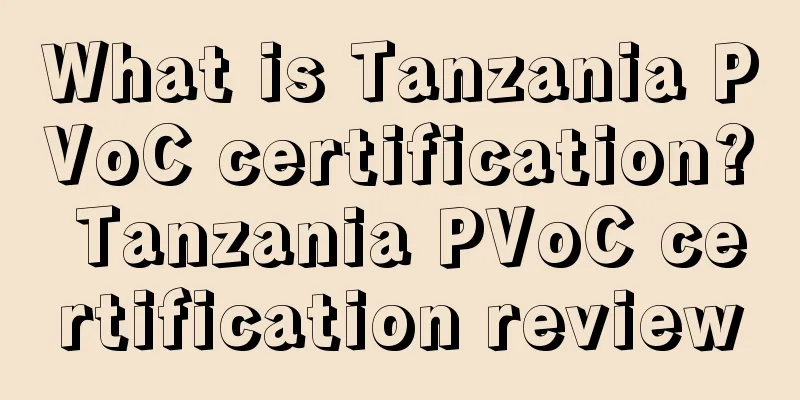 What is Tanzania PVoC certification? Tanzania PVoC certification review